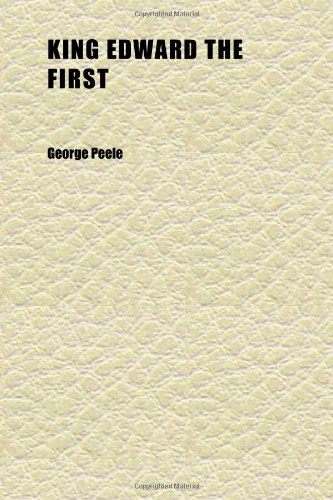 King Edward the First (9781152361119) by Peele, George