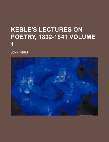 Keble's Lectures on poetry, 1832-1841 Volume 1 (9781152361553) by Keble, John