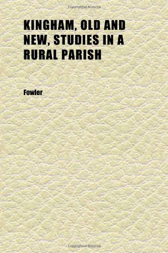 Kingham, Old and New, Studies in a Rural Parish (9781152361560) by Fowler