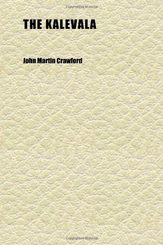 The Kalevala (Volume 2); The Epic Poem of Finland (9781152361782) by Crawford, John Martin