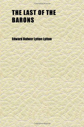 The Last of the Barons (Volume 1) (9781152365049) by Lytton, Edward Bulwer Lytton