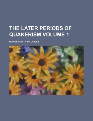 The later periods of Quakerism Volume 1 (9781152366398) by Jones, Rufus Matthew