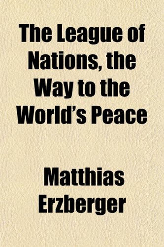 Stock image for The League of Nations, the Way to the World's Peace for sale by Phatpocket Limited