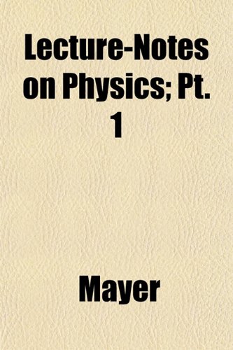 Lecture-Notes on Physics; Pt. 1 (9781152368668) by Mayer