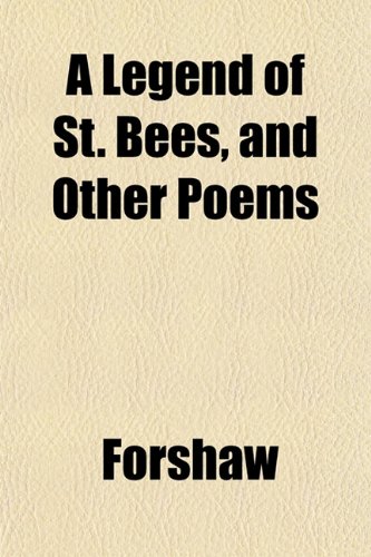 A Legend of St. Bees, and Other Poems (9781152370678) by Forshaw