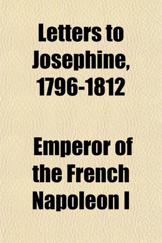 9781152372887: Letters to Josephine, 1796-1812
