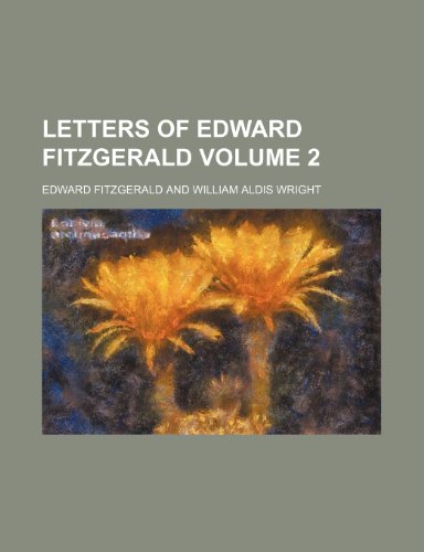 Letters of Edward FitzGerald Volume 2 (9781152372955) by Fitzgerald, Edward