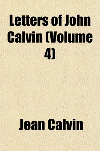 Letters of John Calvin (Volume 4) (9781152373655) by Calvin, Jean