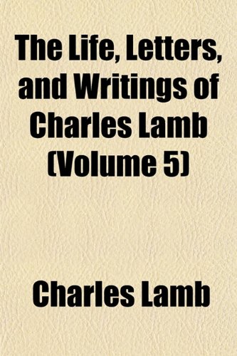 The Life, Letters, and Writings of Charles Lamb (Volume 5) (9781152379381) by Lamb, Charles