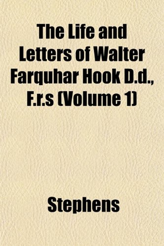 The Life and Letters of Walter Farquhar Hook D.d., F.r.s (Volume 1) (9781152379480) by Stephens