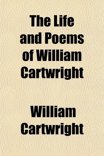 The Life and Poems of William Cartwright (9781152385504) by Cartwright, William