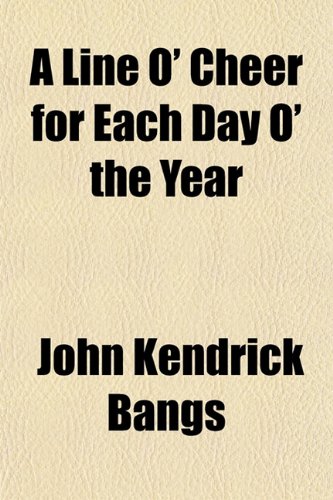 A Line O' Cheer for Each Day O' the Year (9781152387669) by Bangs, John Kendrick