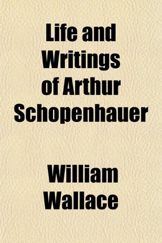 Life and Writings of Arthur Schopenhauer (9781152388086) by Wallace, William