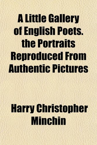 9781152389557: A Little Gallery of English Poets. the Portraits Reproduced From Authentic Pictures