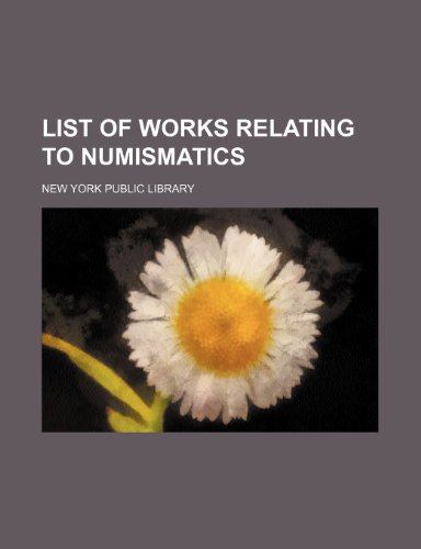 List of works relating to numismatics (9781152390331) by Library, New York Public