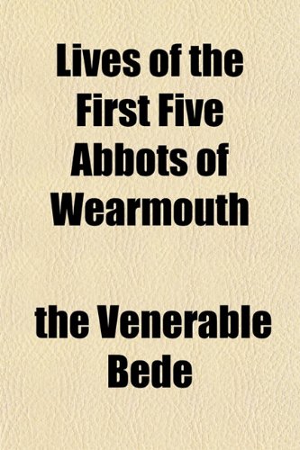 Lives of the First Five Abbots of Wearmouth (9781152392397) by Bede, The Venerable