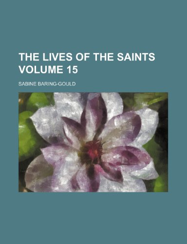 The lives of the saints Volume 15 (9781152393530) by Baring-Gould, Sabine