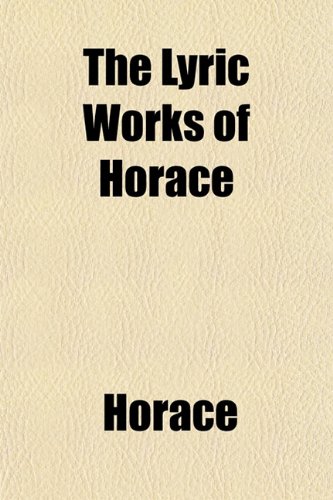 The Lyric Works of Horace (9781152396272) by Horace