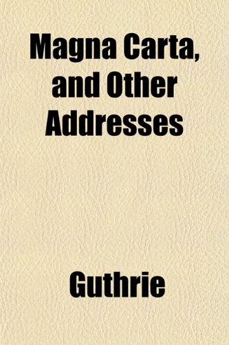 Magna Carta, and Other Addresses (9781152399372) by Guthrie