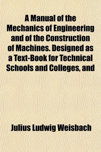 9781152401518: A Manual of the Mechanics of Engineering and of the Construction of Machines. Designed as a Text-Book for Technical Schools and Colleges, and