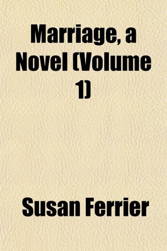 Marriage, a Novel (Volume 1) (9781152401723) by Ferrier, Susan