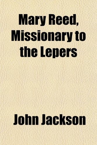 Mary Reed, Missionary to the Lepers (9781152404939) by Jackson, John