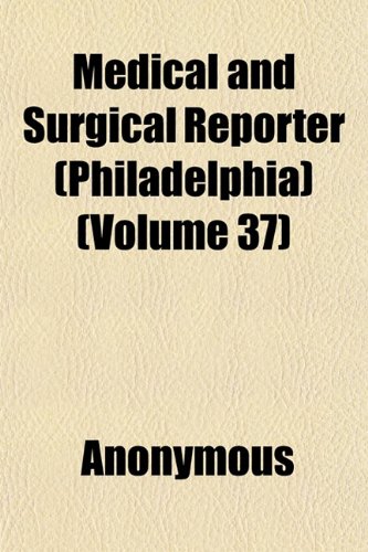 9781152407367: Medical and Surgical Reporter (Philadelphia) (Volume 37)