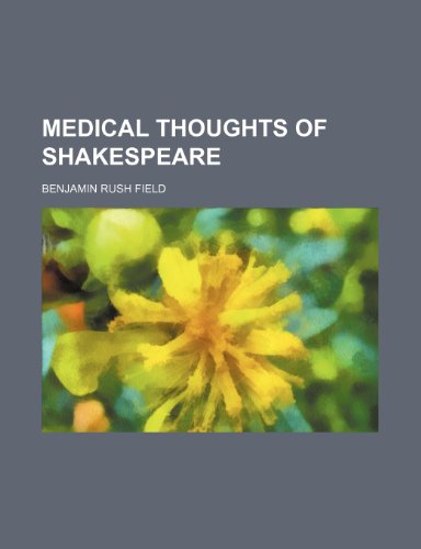 Medical thoughts of Shakespeare (9781152407459) by Field, Benjamin Rush