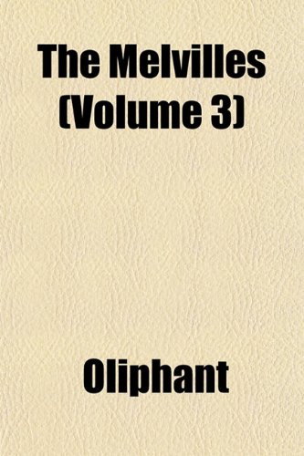 The Melvilles (Volume 3) (9781152408326) by Oliphant