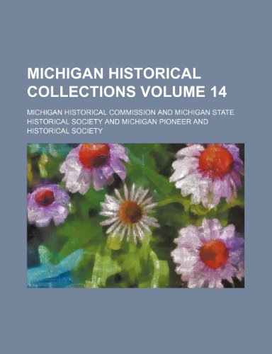 9781152415898: Michigan historical collections Volume 14