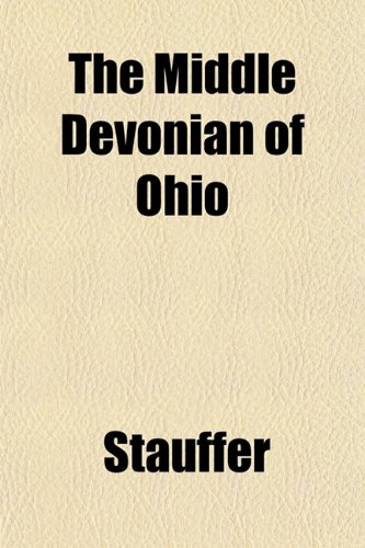 The Middle Devonian of Ohio (9781152418844) by Stauffer