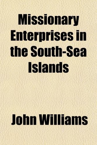 Missionary Enterprises in the South-Sea Islands (9781152419179) by Williams, John