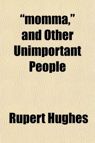 "momma," and Other Unimportant People (9781152421578) by Hughes, Rupert