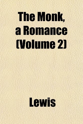 The Monk, a Romance (Volume 2) (9781152423350) by Lewis