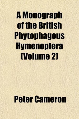 A Monograph of the British Phytophagous Hymenoptera (Volume 2) (9781152423671) by Cameron, Peter