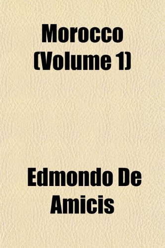 Morocco (Volume 1) (9781152424548) by De Amicis, Edmondo