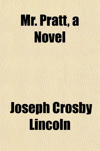 Mr. Pratt, a Novel (9781152426597) by Lincoln, Joseph Crosby