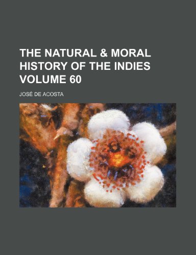 9781152432048: The natural & moral history of the Indies Volume 60