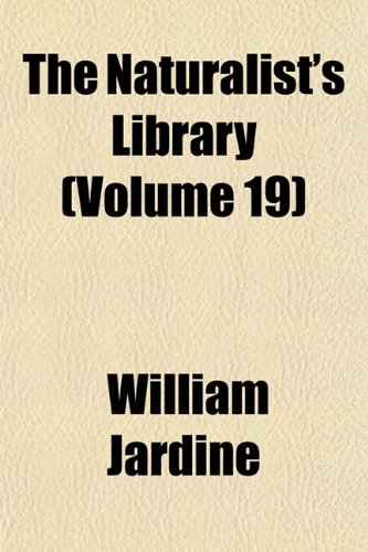 The Naturalist's Library (Volume 19) (9781152434035) by Jardine, William