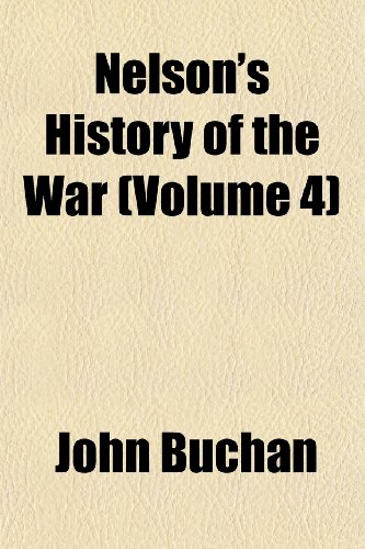 Nelson's History of the War (Volume 4) (9781152434769) by Buchan, John