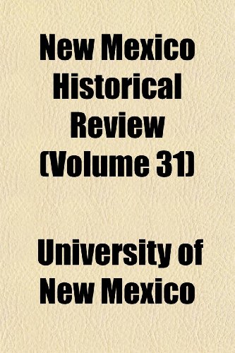 New Mexico Historical Review (Volume 31) (9781152437036) by Mexico, University Of New