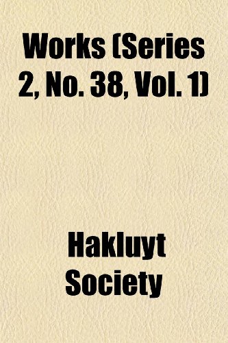 Works (Series 2, No. 38, Vol. 1) (9781152441262) by Society, Hakluyt