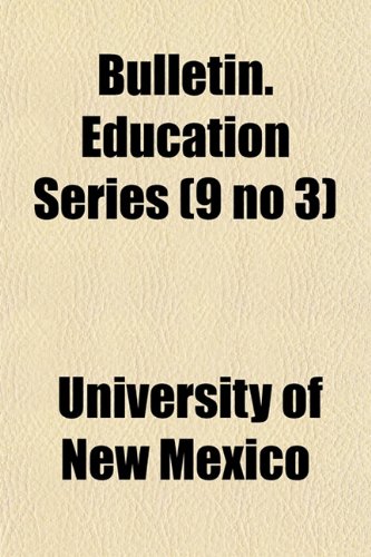 Bulletin. Education Series (9 no 3) (9781152441323) by New Mexico, University Of