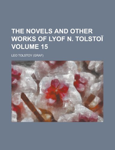The Novels and Other Works of Lyof N. Tolsto (Volume 13) (9781152443518) by Tolstoy, Leo Nikolayevich