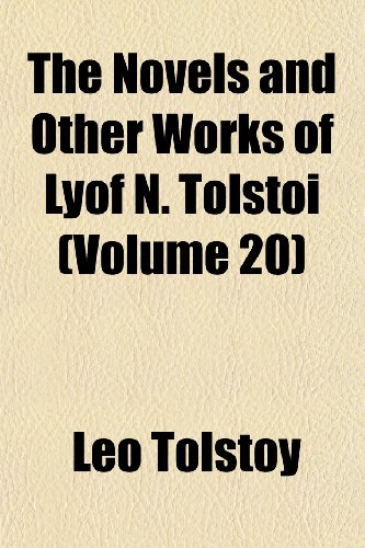 The Novels and Other Works of Lyof N. TolstoÃ¯ (Volume 20) (9781152443662) by Tolstoy, Leo