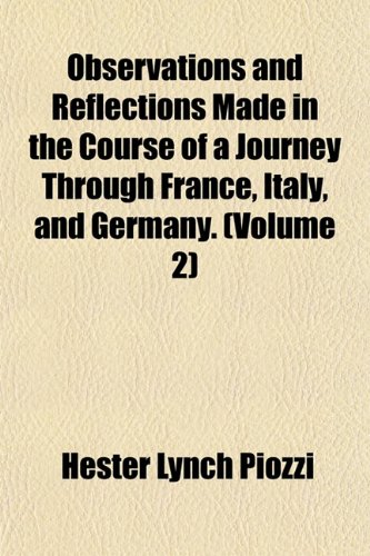 Observations and Reflections Made in the Course of a Journey Through France, Italy, and Germany. (Volume 2) (9781152446618) by Piozzi, Hester Lynch