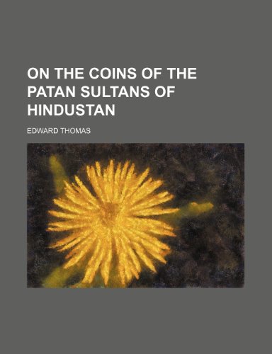 On the coins of the Patan sultans of Hindustan (9781152448131) by Thomas, Edward