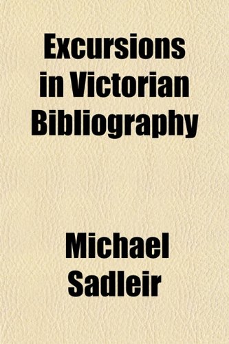 Excursions in Victorian Bibliography (9781152454651) by Sadleir, Michael