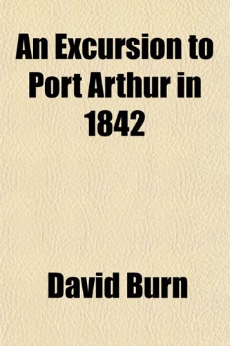 An Excursion to Port Arthur in 1842 (9781152454712) by Burn, David