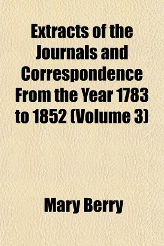 Extracts of the Journals and Correspondence From the Year 1783 to 1852 (Volume 3) (9781152455467) by Berry, Mary